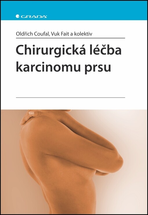 Chirurgická léčba karcinomu prsu | Coufal Oldřich, Fait Vuk, kolektiv - e-kniha