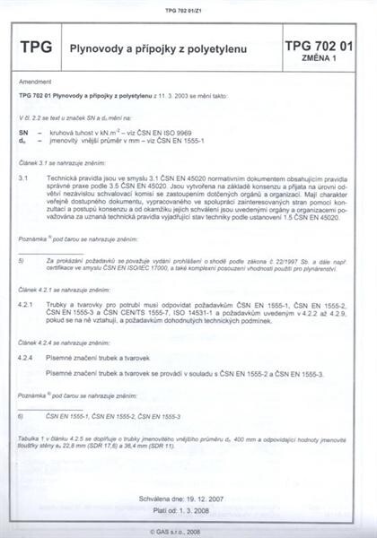 Plynovody a přípojky z polyetylenu =Gas mains and service pipes of polyethylene : TPG G 702 01 : technická pravidla schválena dne 11.3.2003