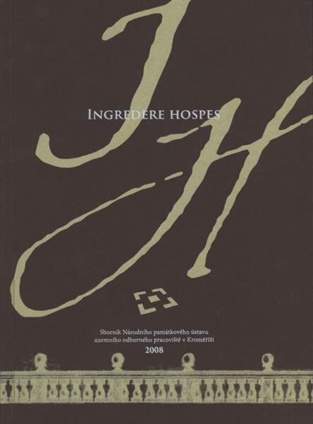 Ingredere hospes : [sborník Národního památkového ústavu, územního odborného pracoviště v Kroměříži : 2008