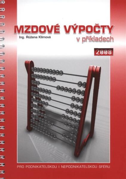 Mzdové výpočty v příkladech : 2008 : [pro podnikatelskou i nepodnikatelskou sféru]