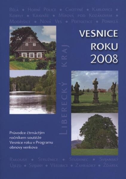 Vesnice roku 2008 :Liberecký kraj : průvodce čtrnáctým ročníkem soutěže Vesnice roku v Programu obnovy venkova