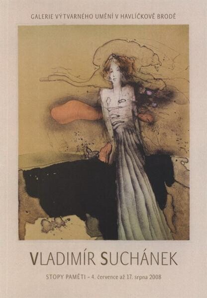 Vladimír Suchánek :stopy paměti : 4. července až 17. srpna 2008 : Galerie výtvarného umění v Havlíčkově Brodě