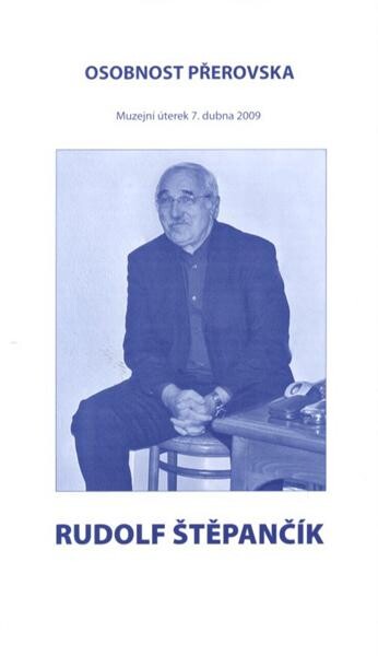 Rudolf Štěpančík :osobnost Přerovska : muzejní úterek 7. dubna 2009