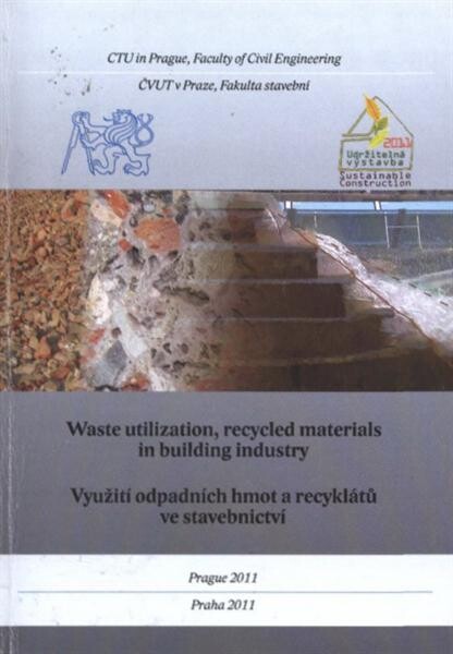 Waste utilization, recycled materials in the building industry = Využití odpadních hmot a recyklátů ve stavebnictví