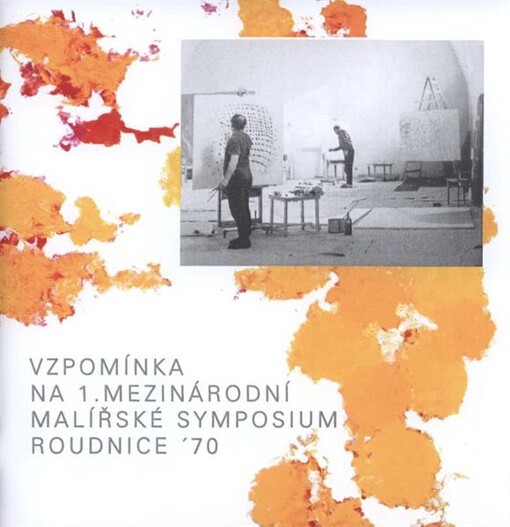 Vzpomínka na 1. mezinárodní malířské symposium Roudnice '70 : 9. září - 24. října 2010