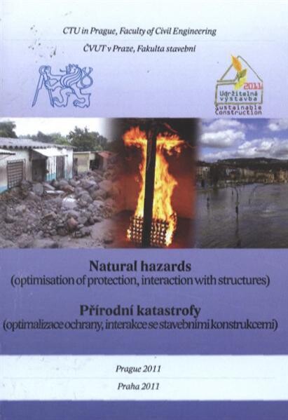 Natural hazards (optimisation of protection, interaction with structures) = Přírodní katastrofy (optimalizace ochrany, interakce se stavebními konstrukcemi)