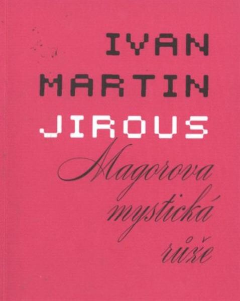 Magorova mystická růže : [(básně z let 1981-1987)]