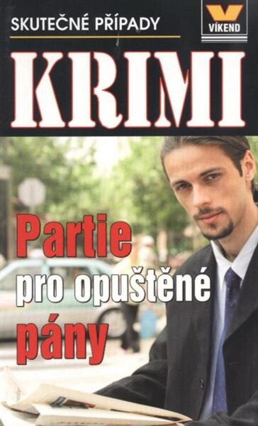 Partie pro opuštěné pány : skutečné kriminální případy