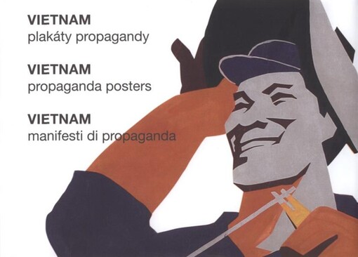 Vietnam : plakáty propagandy = Vietnam : propaganda posters = Vietnam : manifesti di propaganda