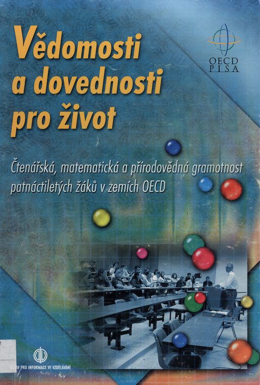 Vědomosti a dovednosti pro život :čtenářská, matematická a přírodovědná gramotnost patnáctiletých žáků v zemích OECD