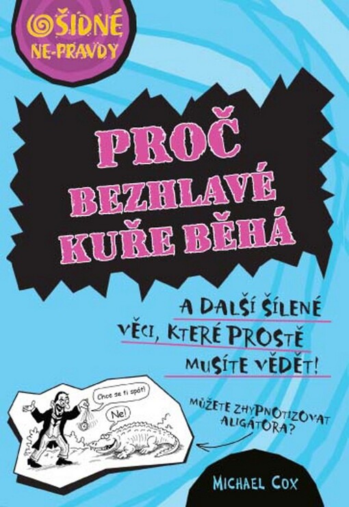 Proč bezhlavé kuře běhá a další šílené věci, které prostě musíte vědět!