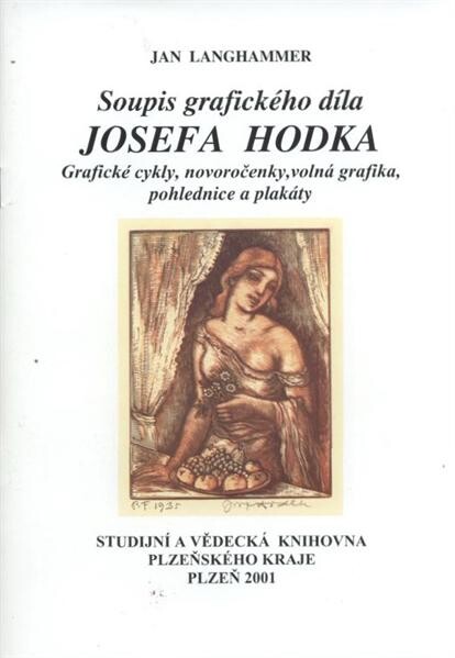 Soupis grafického díla Josefa Hodka :grafické cykly, novoročenky, volná grafika, pohlednice a plakáty