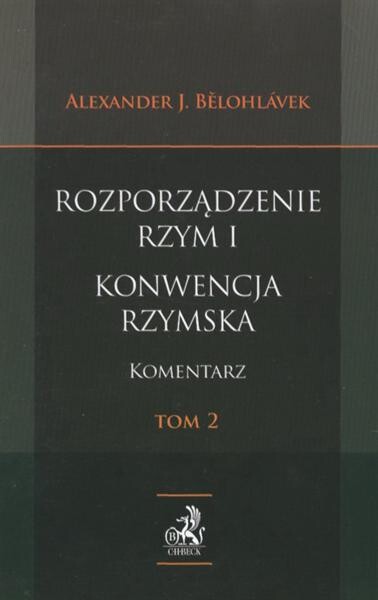 Rozporządzenie Rzym I - Konwencja rzymska :komentarz.Tom 2