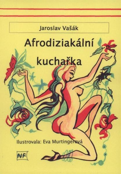 Afrodiziakální kuchařka, aneb, Kuchařka (nejen) pro zaláskované