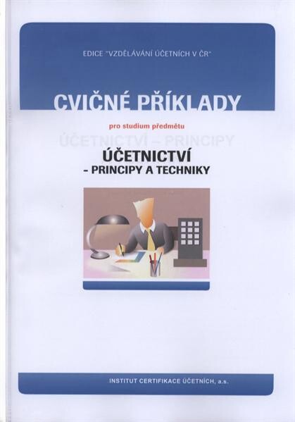 Cvičné příklady pro studium předmětu Účetnictví - principy a techniky