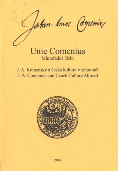J.A. Komenský a česká kultura v zahraničí =J.A. Comenius and Czech culture abroad