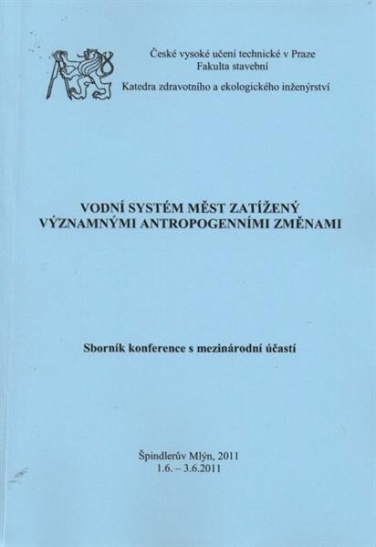 Vodní systém měst zatížený významnými antropogenními změnami : sborník konference s mezinárodní účastí : Špindlerův Mlýn, 1.6.-3.6.2011