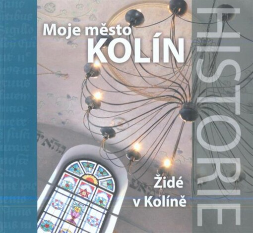 Moje město Kolín. Židé v Kolíně