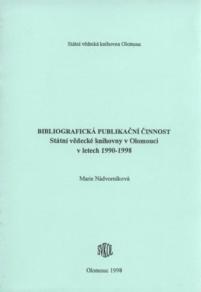 Bibliografická publikační činnost Státní vědecké knihovny v Olomouci v letech 1990-1998 