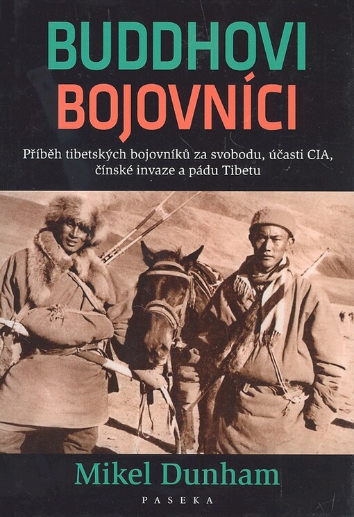 Buddhovi bojovníci: příběh tibetských bojovníků za svobodu, účasti CIA, čínské invaze a pádu Tibetu