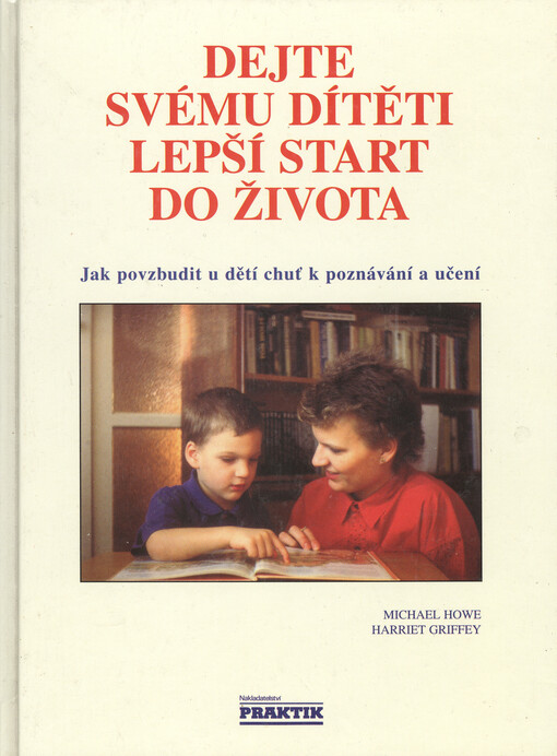Dejte svému dítěti lepší start do života : jak povzbudit u dětí chuť k poznávání a učení od nejútlejšího věku