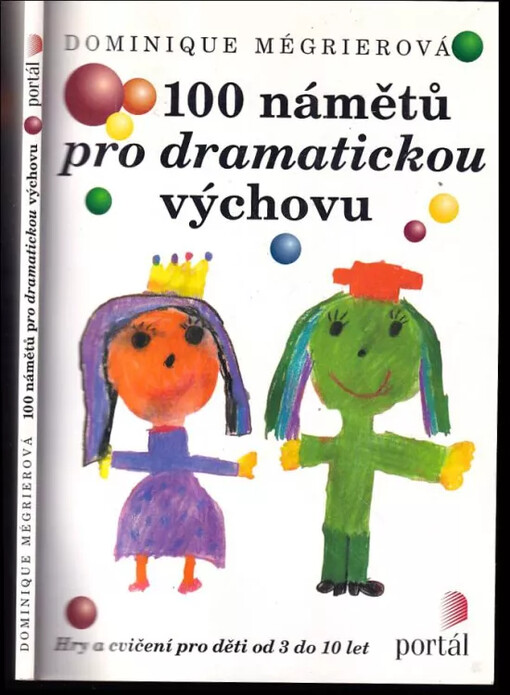 100 námětů pro dramatickou výchovu : hry a cvičení pro děti od 3 do 10 let