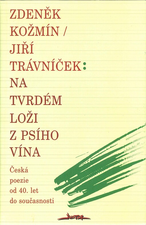 Na tvrdém loži z psího vína: česká poezie od 40. let do současnosti