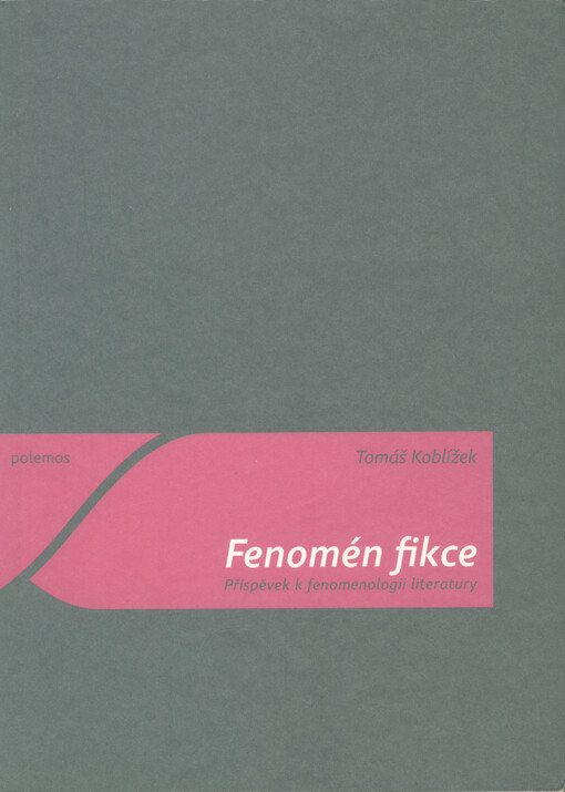 Fenomén fikce: příspěvek k fenomenologii literatury