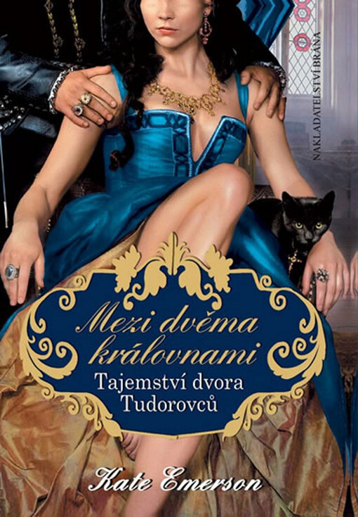 Mezi dvěma královnami :tajemství dvora Tudorovců