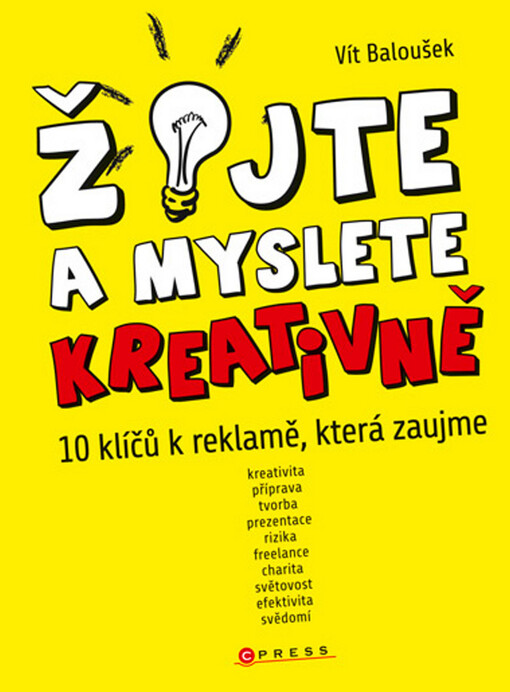 Žijte a myslete kreativně : deset klíčů k reklamě, která zaujme