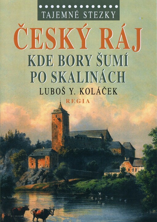 Český ráj :kde bory šumí po skalinách