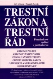 Trestní zákon a trestní řád : úplné znění zákonů o policii, o výkonu vazby, o výkonu trestu odnětí svobody, o probační a mediační službě, úplné znění vyhlášky Ministerstva spravedlnosti o odměnách advokátů a náhradách advokátů za poskytování právních služ