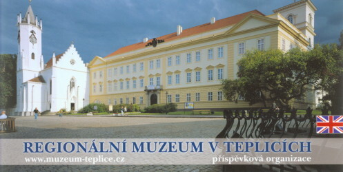 Regionální muzeum v Teplicích = [The Regional Museum in Teplice] : příspěvková organizace