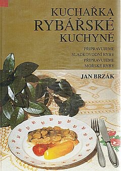 Kuchařka rybářské kuchyně : kuchařka nejen pro rybáře