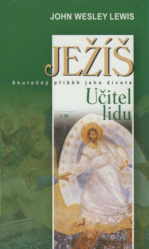 Ježíš :skutečný příběh jeho života.[2. díl],Učitel lidu