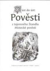 Z úst do úst: pověsti z tajemného Štandlu : místecké pověsti