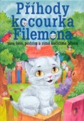 Příhody kocourka Filemona : rok plný psiny : jaro, léto, podzim a zima kočičíma očima
