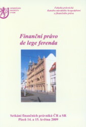 Finanční právo de lege ferenda setkání finančních právníků ČR a SR : Plzeň 14. a 15. května 2009