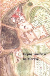 Dějiny vinařství na Moravě : sborník příspěvků z konference, uspořádané ve dnech 16.-17. září 2004 ve Slavkově u Brna
