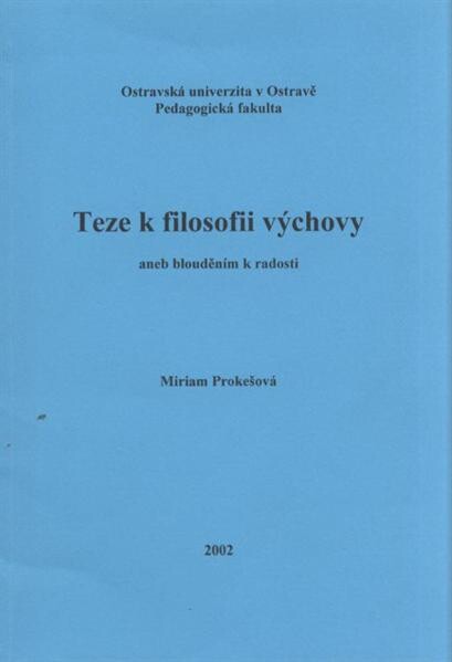 Teze k filosofii výchovy, aneb, Blouděním k radosti