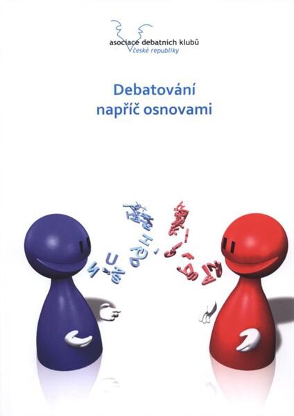 Debatování napříč osnovami : metodická příručka pro pedagogy