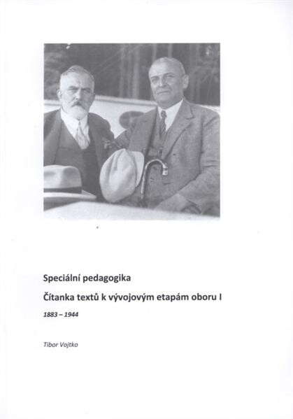 Speciální pedagogika. Čítanka textů k vývojovým etapám oboru I : 1883-1944