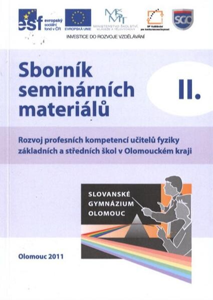 Sborník seminárních materiálů II. :[rozvoj profesních kompetencí učitelů fyziky základních a středních škol v Olomouckém kraji]