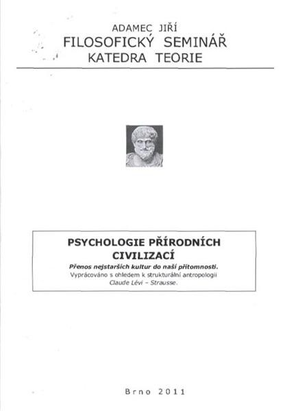 Psychologie přírodních civilizací : přenos nejstarších kultur do naší přítomnosti : vypracováno s ohledem k strukturální antropologii Claude Lévi-Strausse