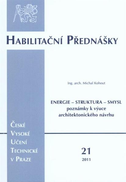 Energie - struktura - smysl : poznámky k výuce architektonického návrhu = Energy - structure - sense : teaching architectural design
