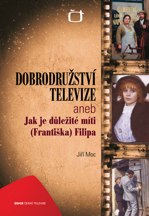 Dobrodružství televize, aneb, Jak je důležité míti (Františka) Filipa