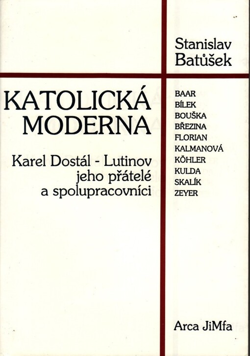 Katolická moderna: Karel Dostál-Lutinov a jeho přátelé a spolupracovníci