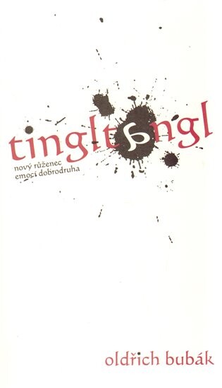 Tingltangl : nový růženec emocí dobrodruha