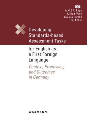 Developing Standards-based Assessment Tasks for English as a First Foreign Language: Context, Processes, and Outcomes in Germany