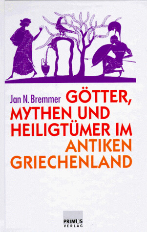 Goetter, Mythen und Heiligtuemer im antiken Griechenland